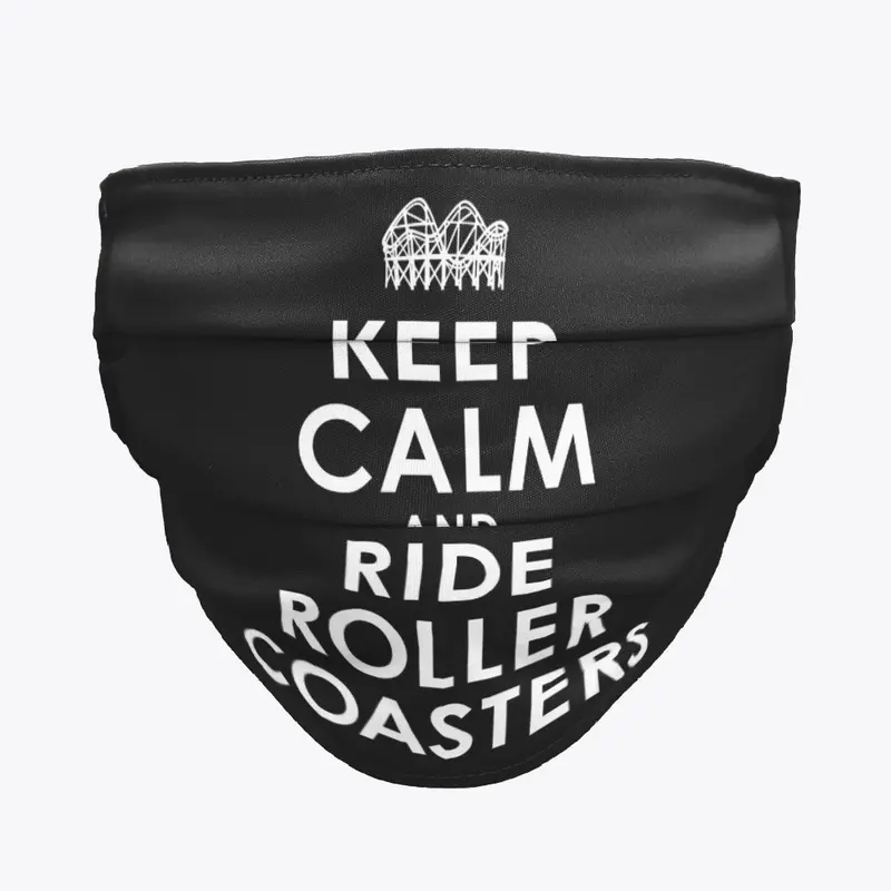 Keep Calm And Ride Roller Coasters