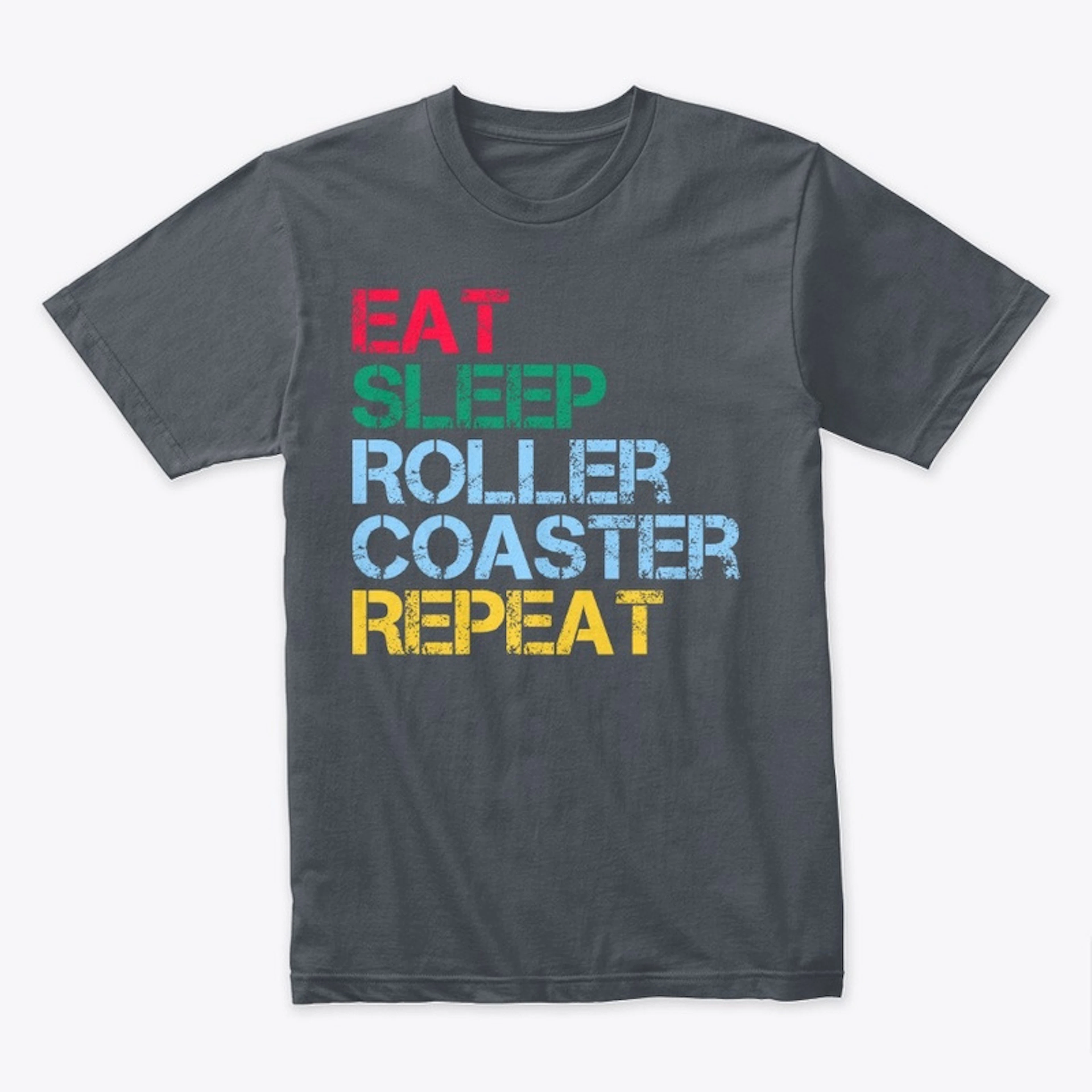 Eat Sleep Roller Coaster Repeat