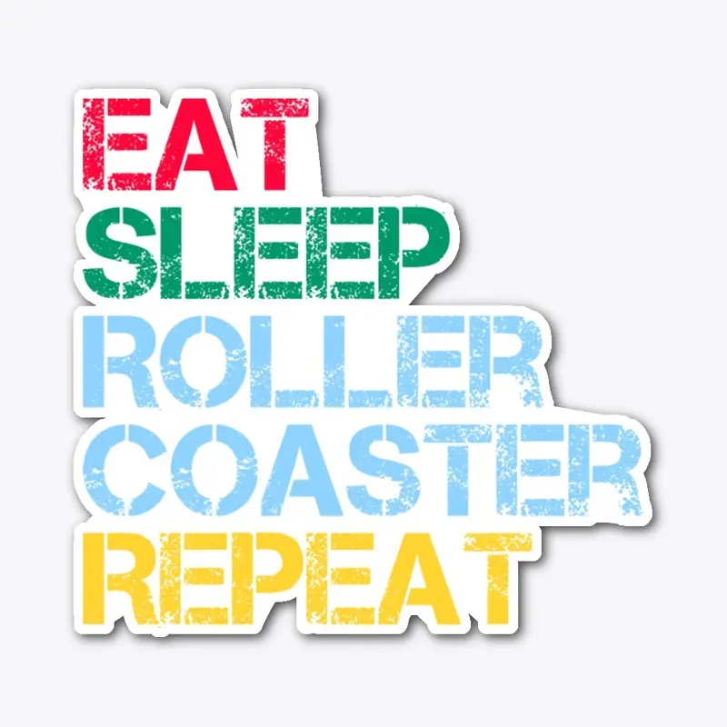 Eat Sleep Roller Coaster Repeat