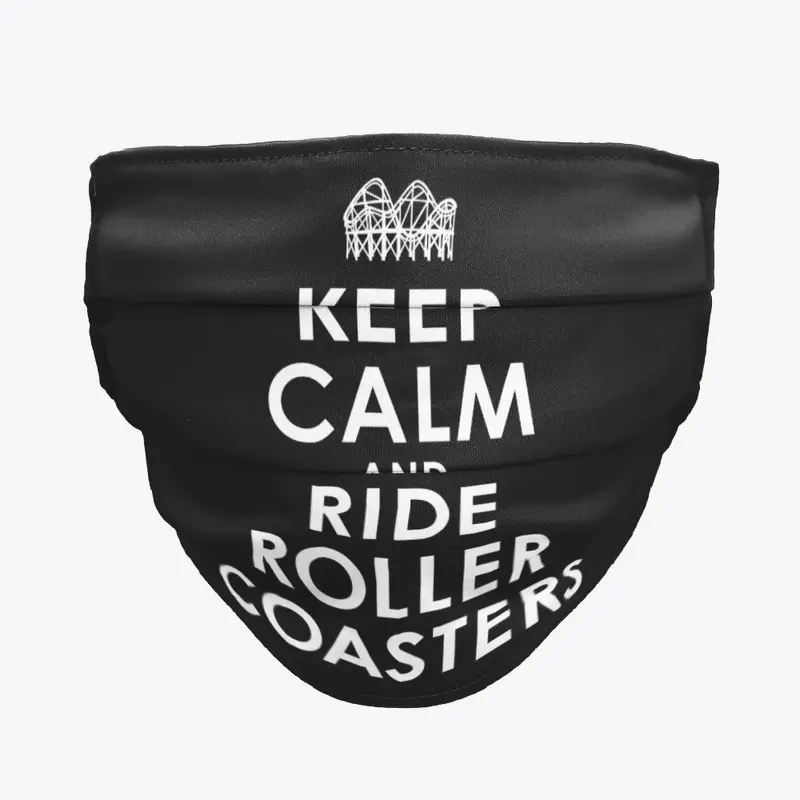 Keep Calm And Ride Roller Coasters