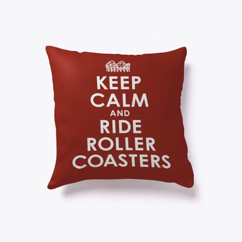 Keep Calm And Ride Roller Coasters